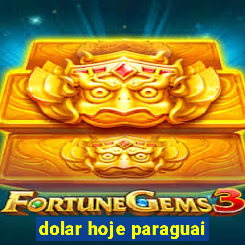 dolar hoje paraguai